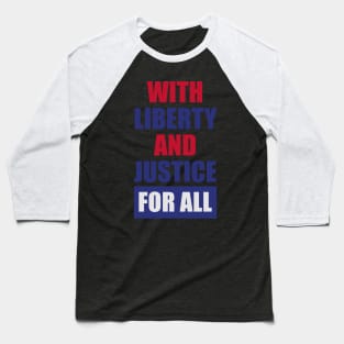 WITH LIBERTY AND JUSTICE FOR ALL Baseball T-Shirt